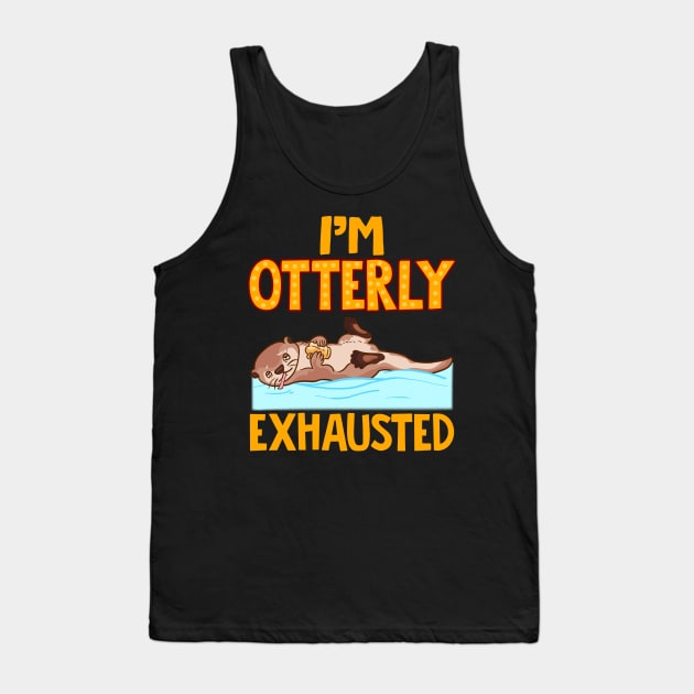 I'm Otterly Exhausted Adorable Tired Sea Otter Pun Tank Top by theperfectpresents